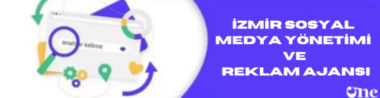 İzmir Sosyal Medya Yönetimi ve Reklam Ajansı